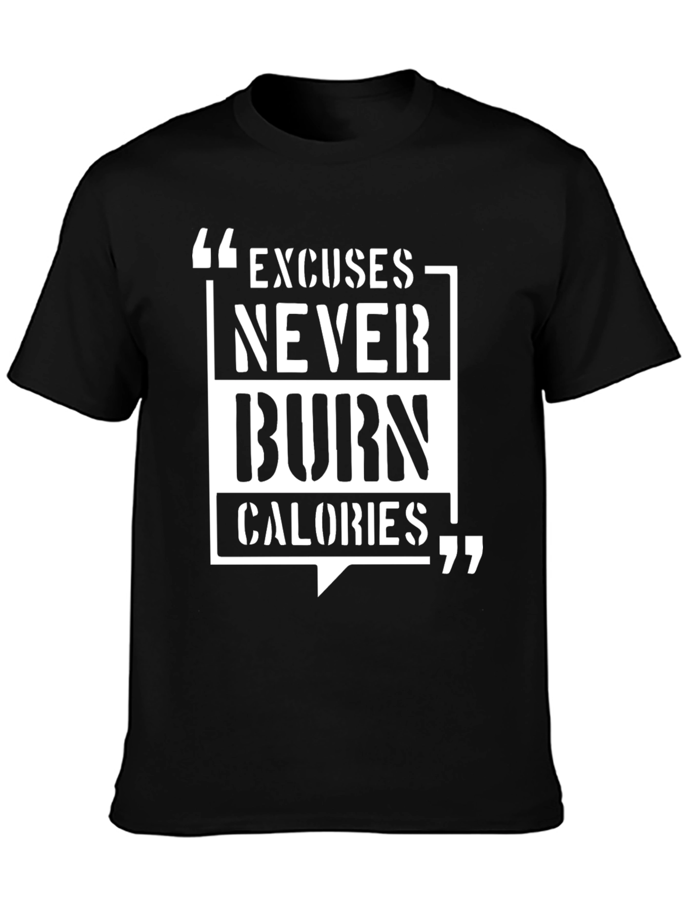 Motivational T-Shirt: Excuses Never Burn Calories