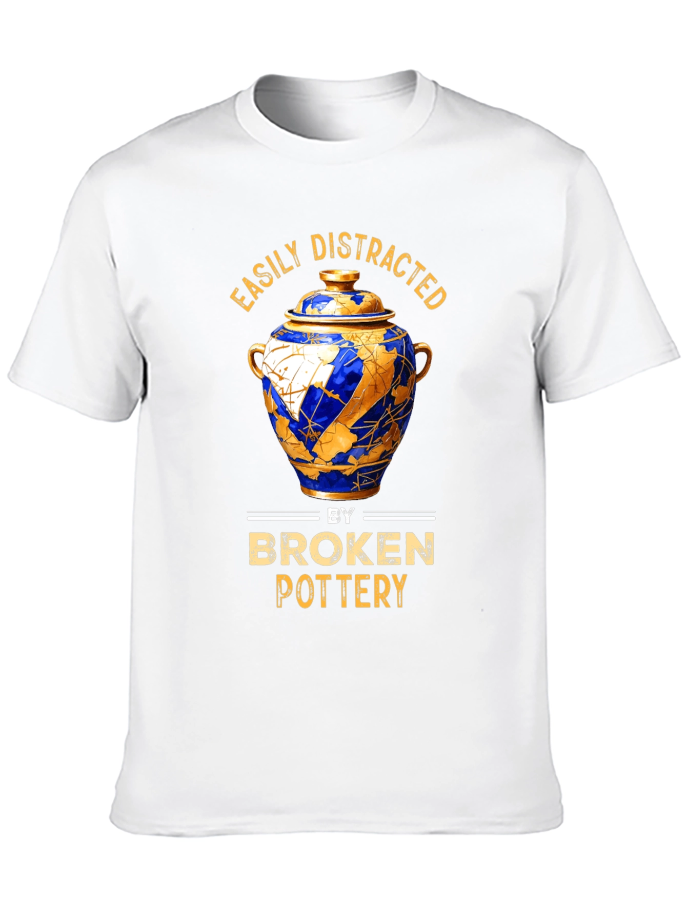 Easily Distracted by Broken Pottery T-Shirt