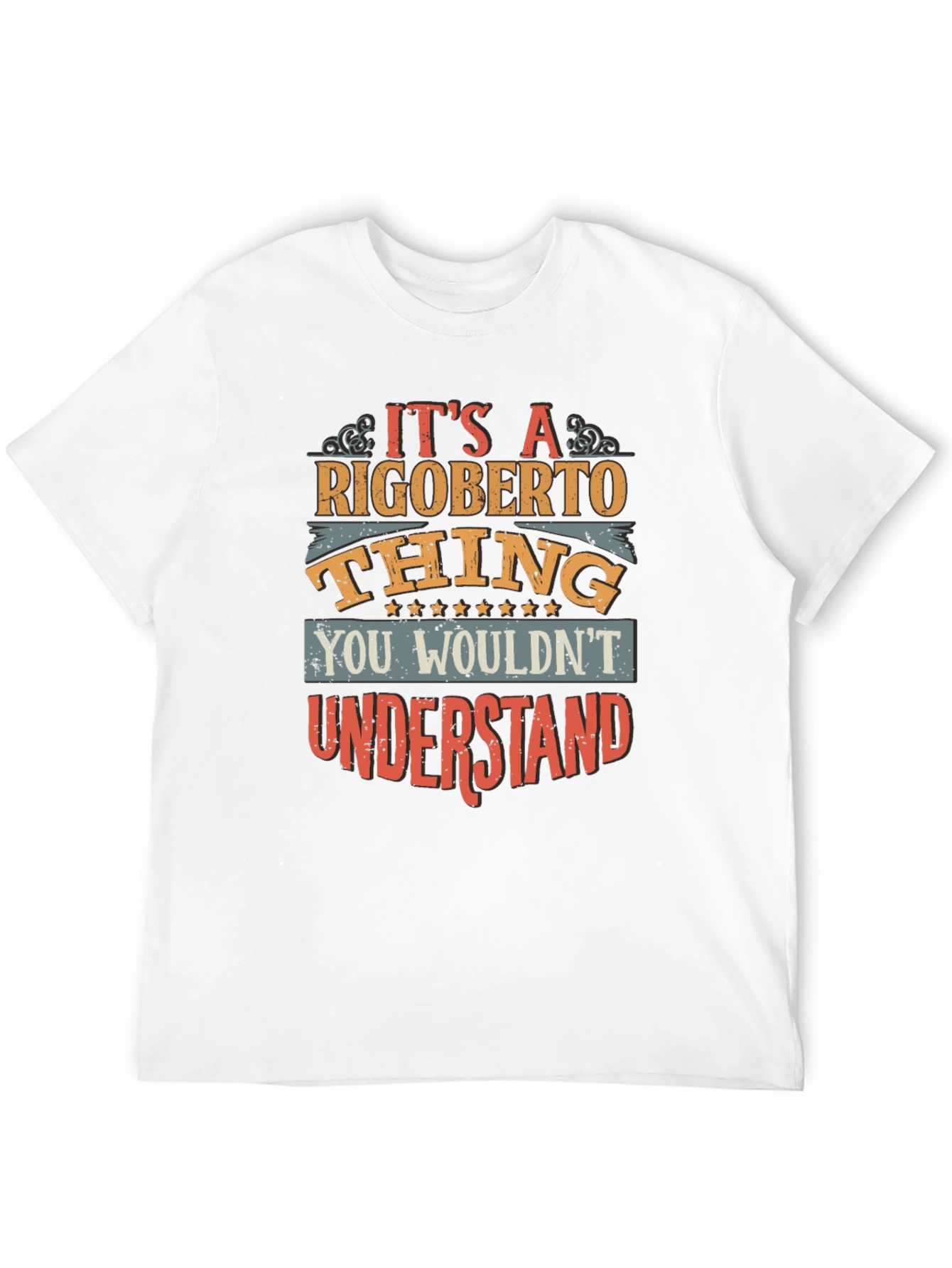 Rigoberto Thing T-Shirt - You Wouldnt Understand!