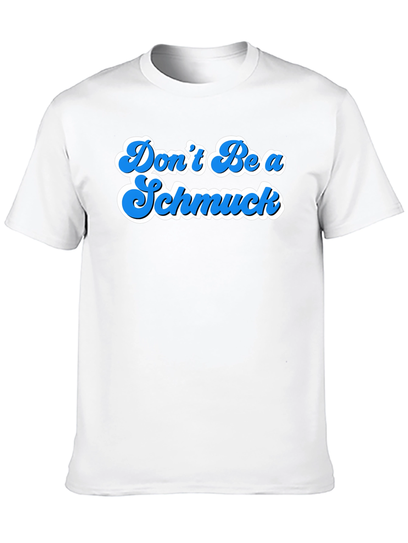 Dont Be A Schmuck Graphic T-Shirt
