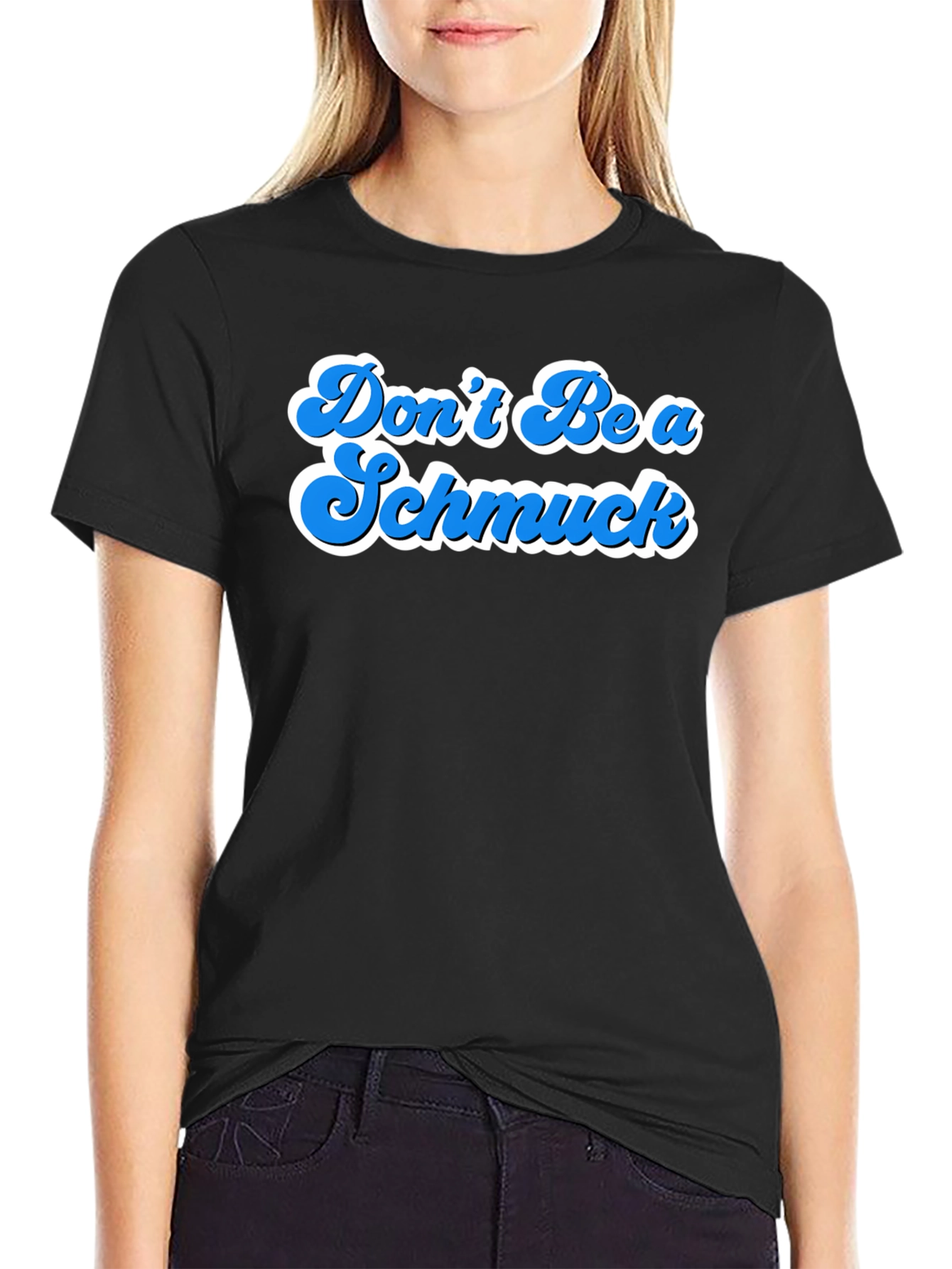 Dont Be A Schmuck Graphic T-Shirt