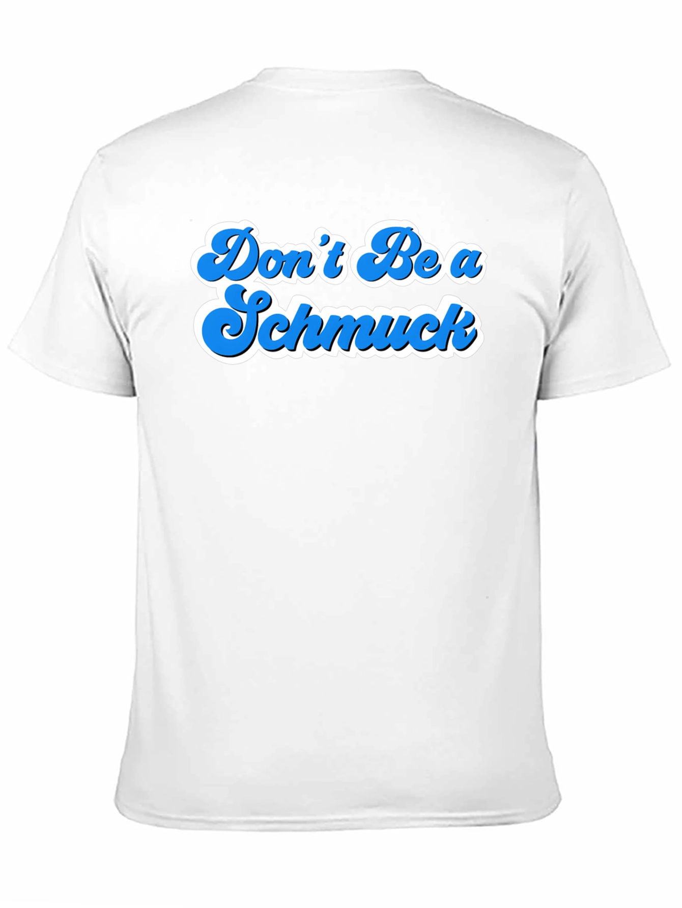Dont Be A Schmuck Graphic T-Shirt