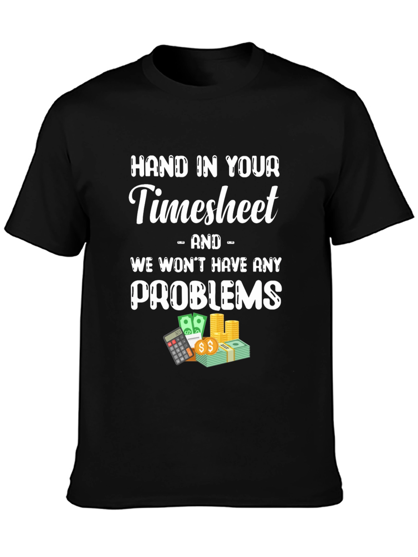 Hand in Your Timesheet Graphic Tee