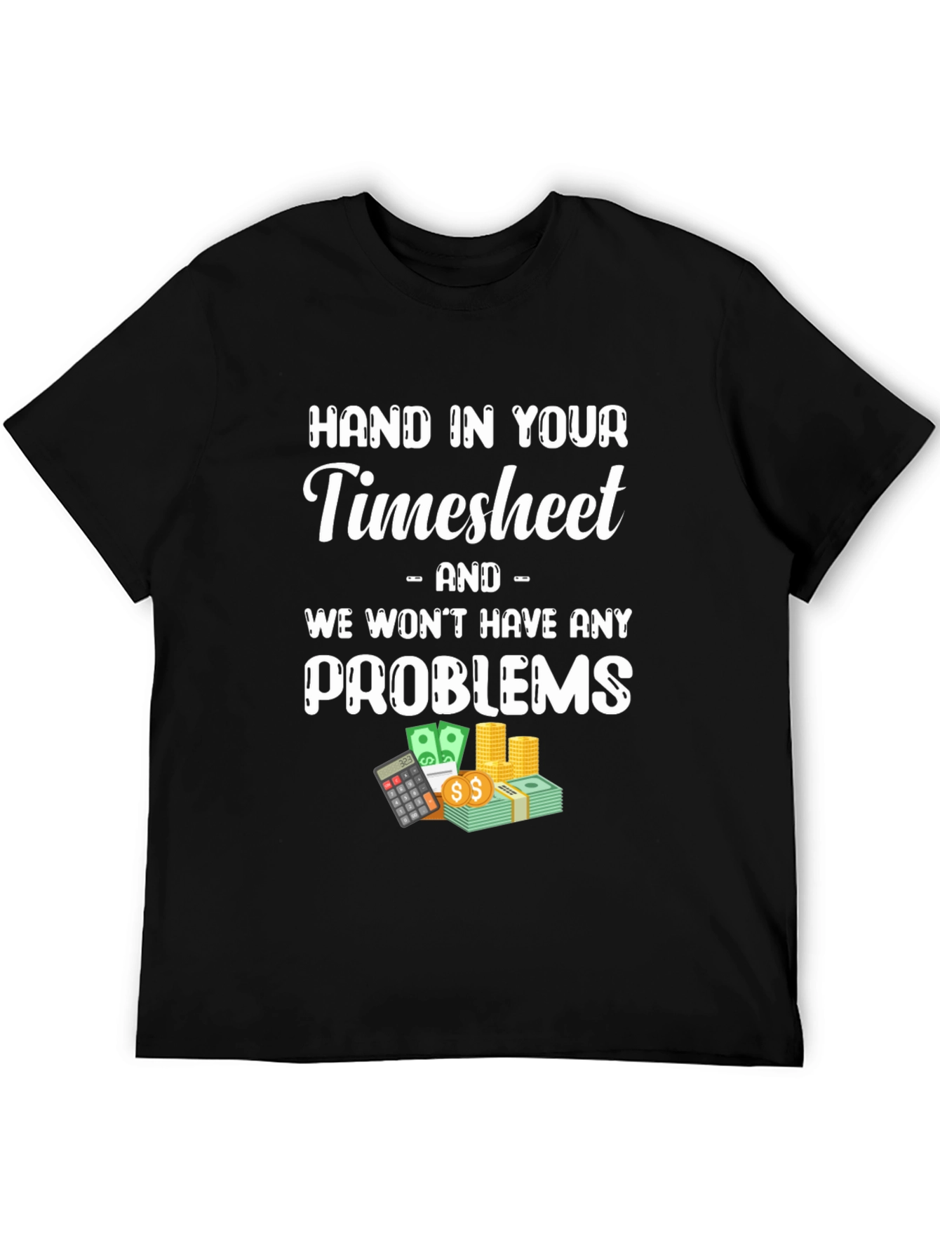 Hand in Your Timesheet Graphic Tee