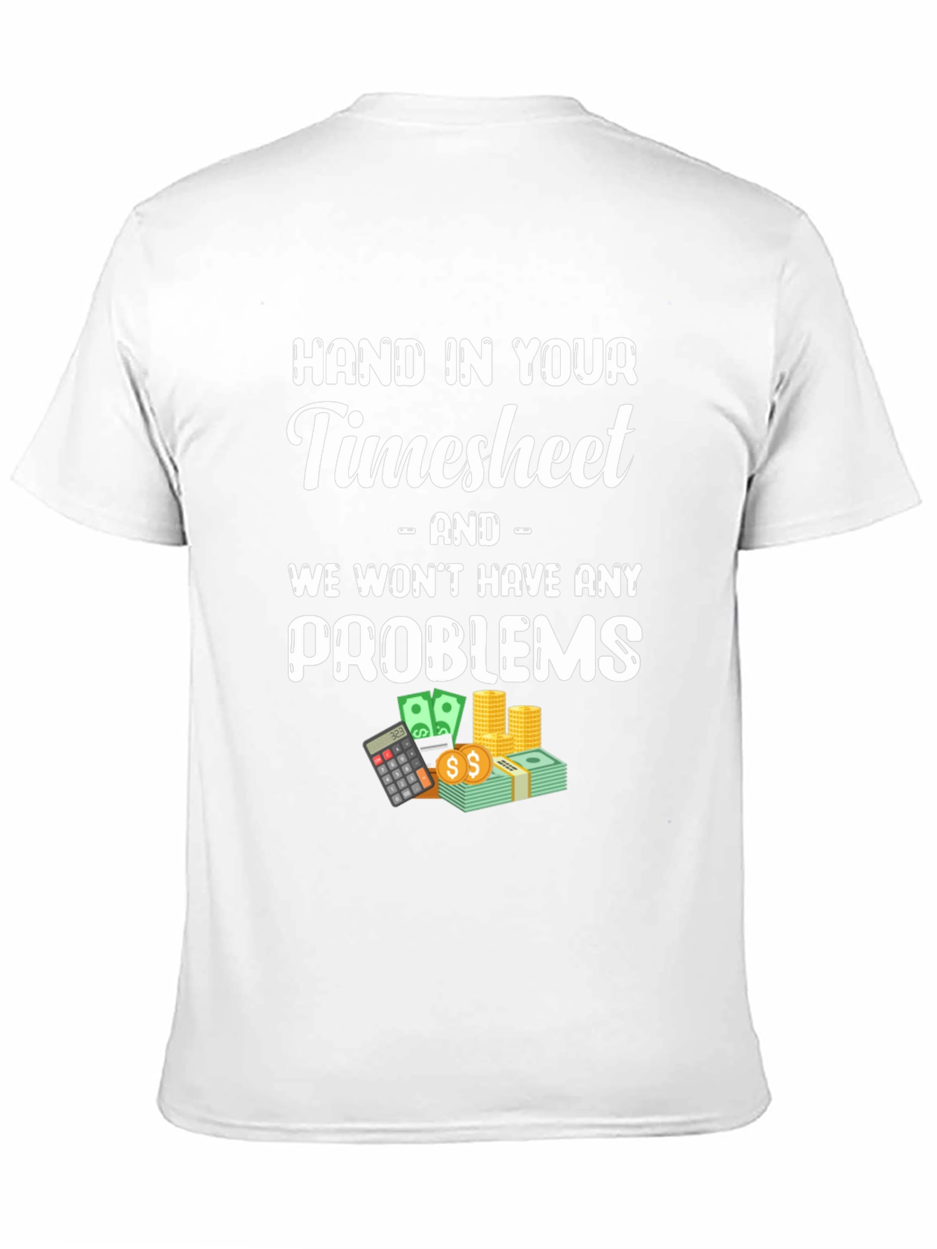 Hand in Your Timesheet Graphic Tee