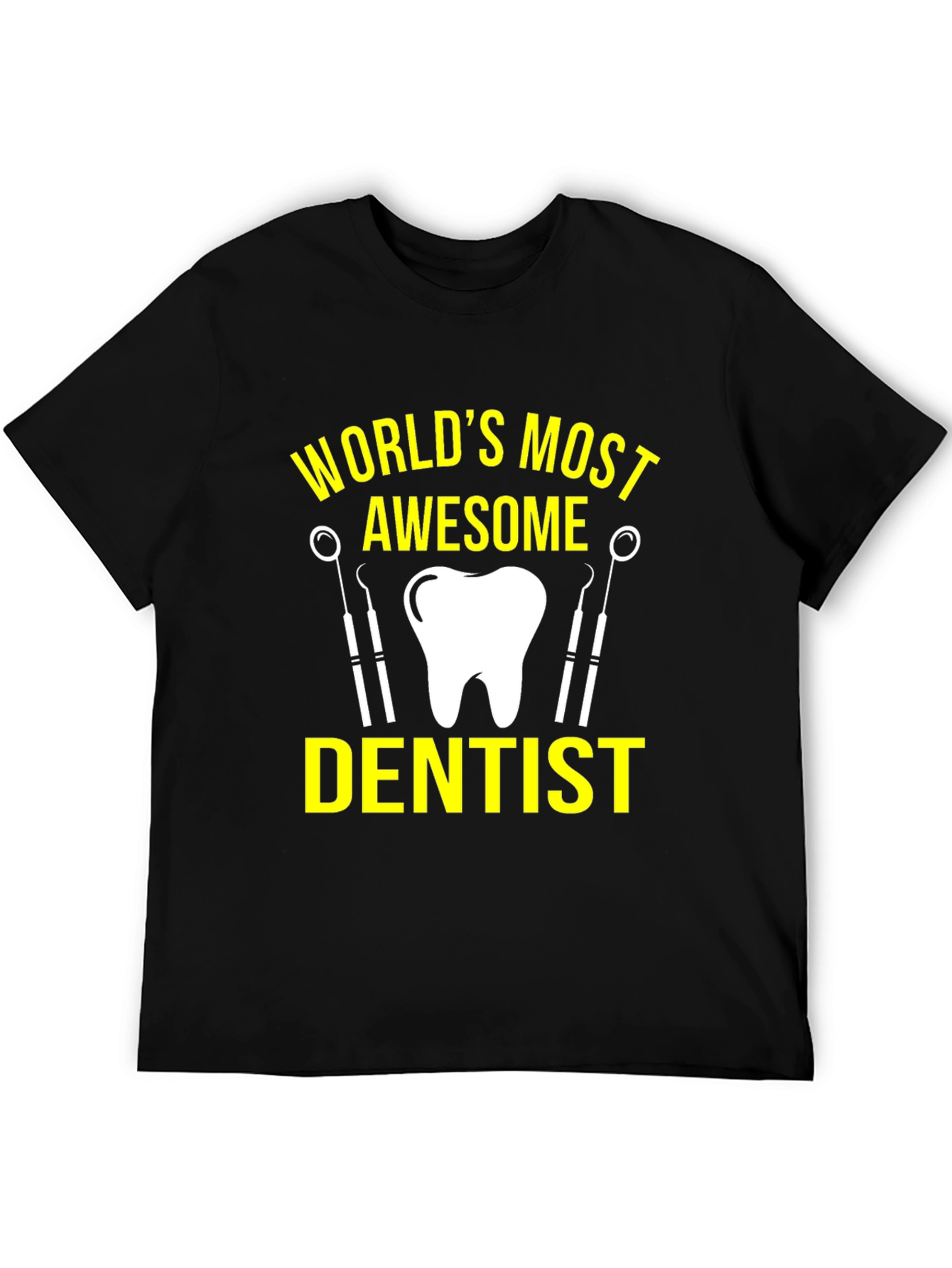 Worlds Most Awesome Dentist T-Shirt