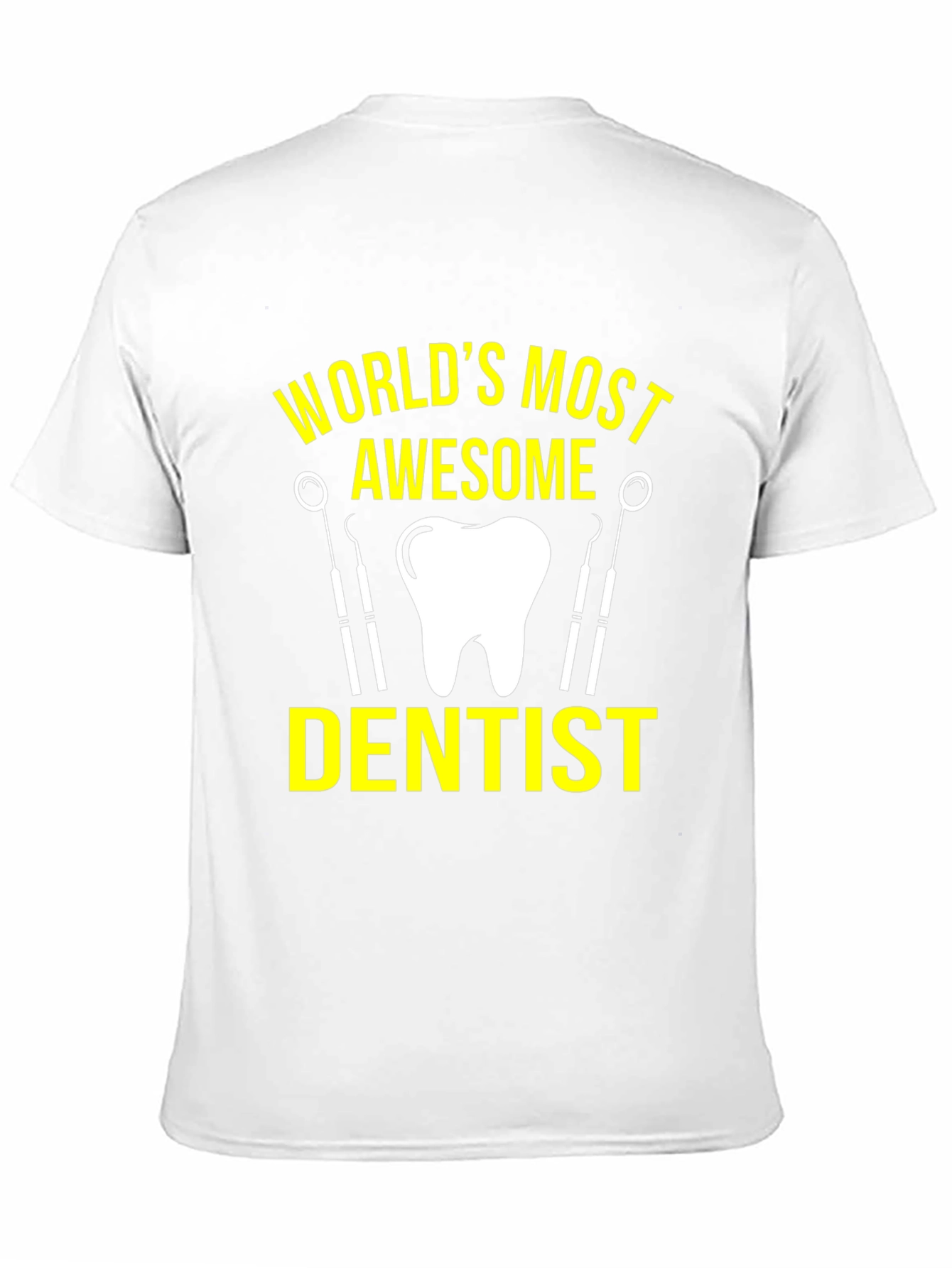 Worlds Most Awesome Dentist T-Shirt