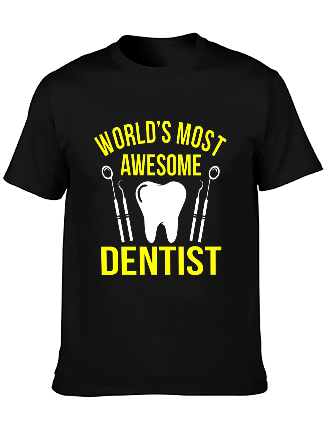 Worlds Most Awesome Dentist T-Shirt