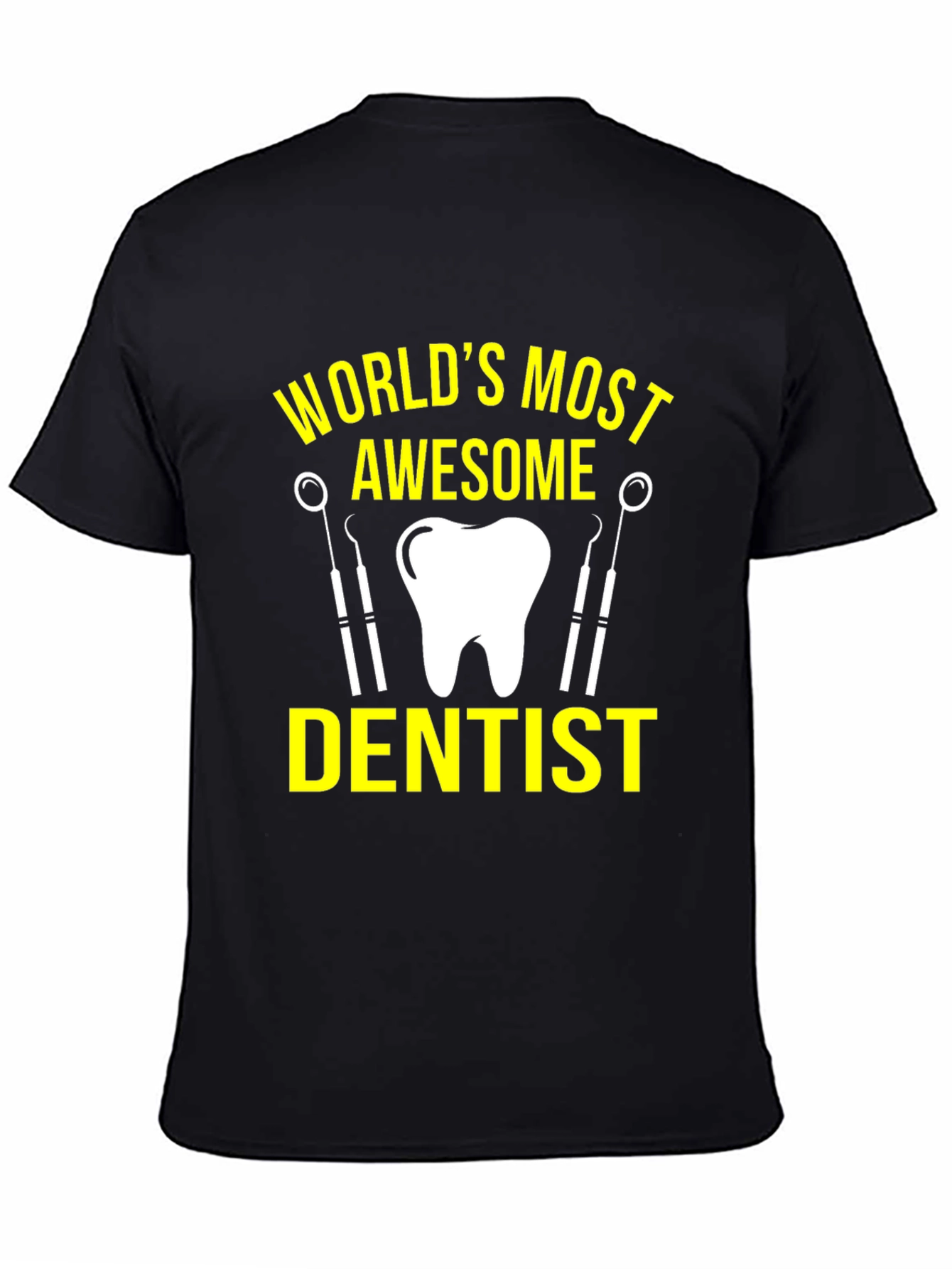 Worlds Most Awesome Dentist T-Shirt