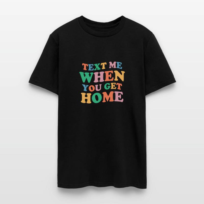 Text Me When You Get Home