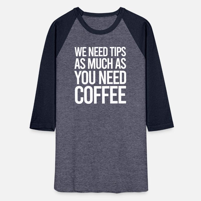 Tips We Need Tips As Much You Need Coffee