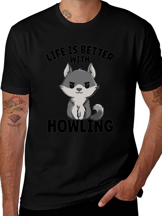 Life is Better With Howling T-Shirt