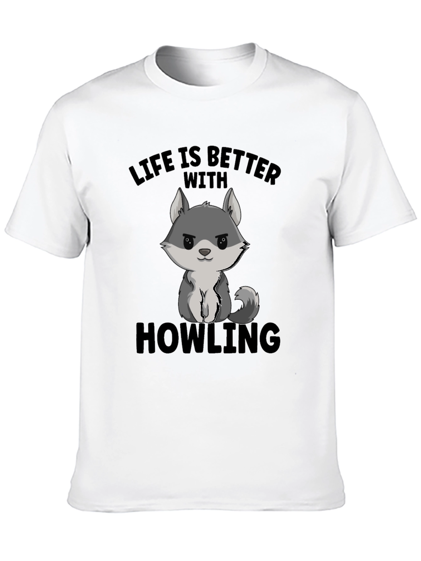 Life is Better With Howling T-Shirt