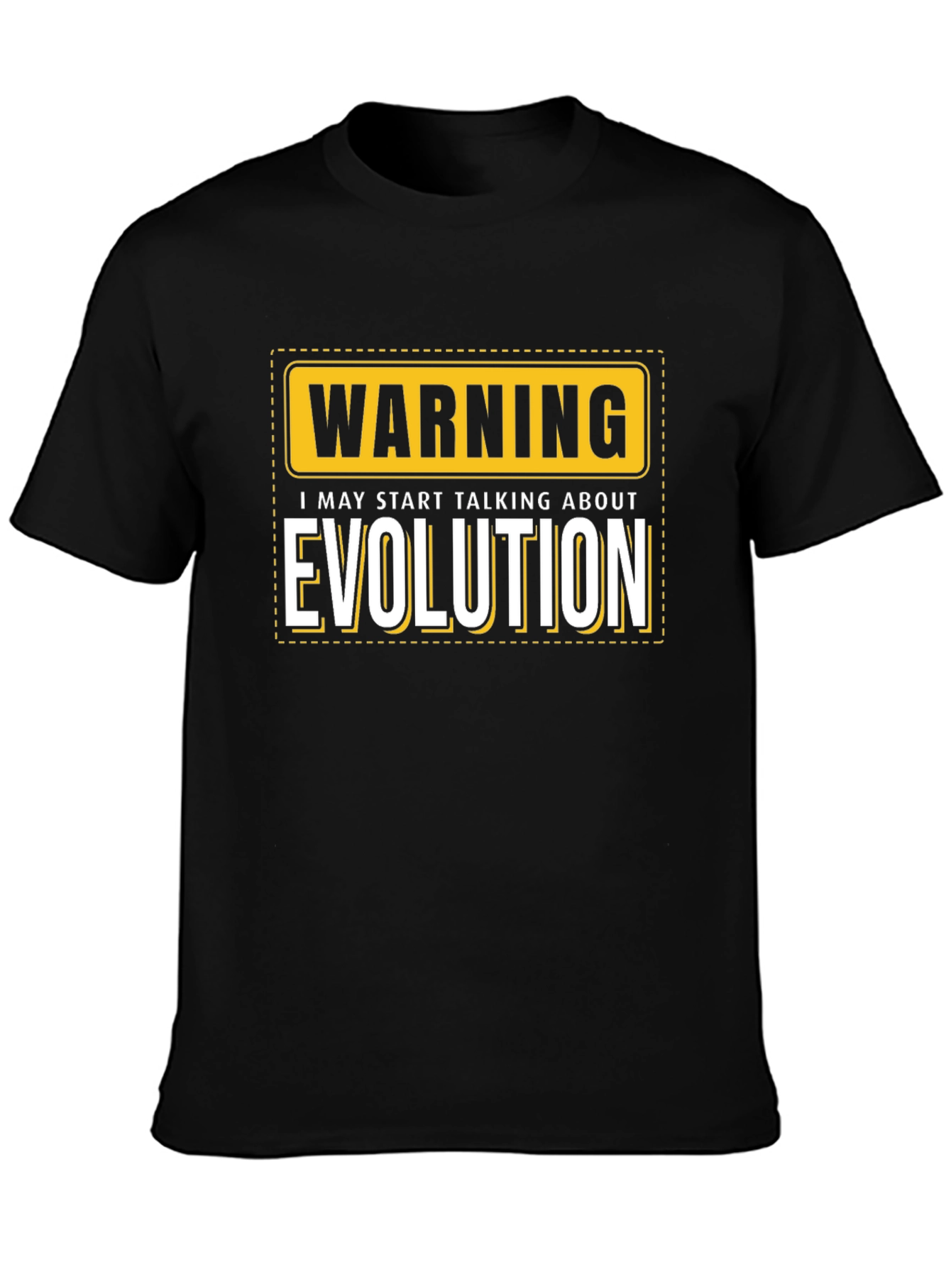 Warning: I May Start Talking About Evolution T-Shirt