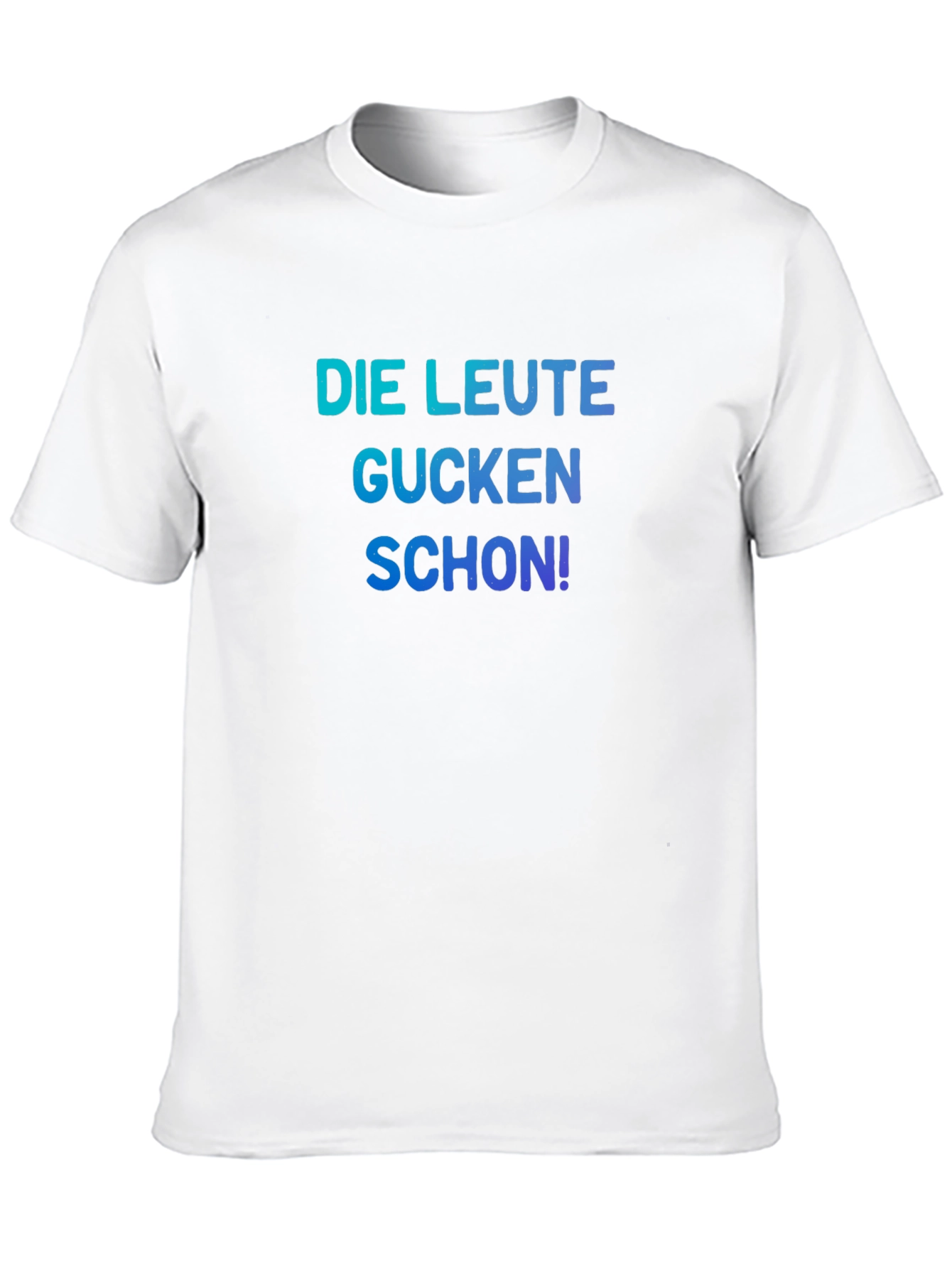 Funny German Slogan T-Shirt - Die Leute Gucken Schon!