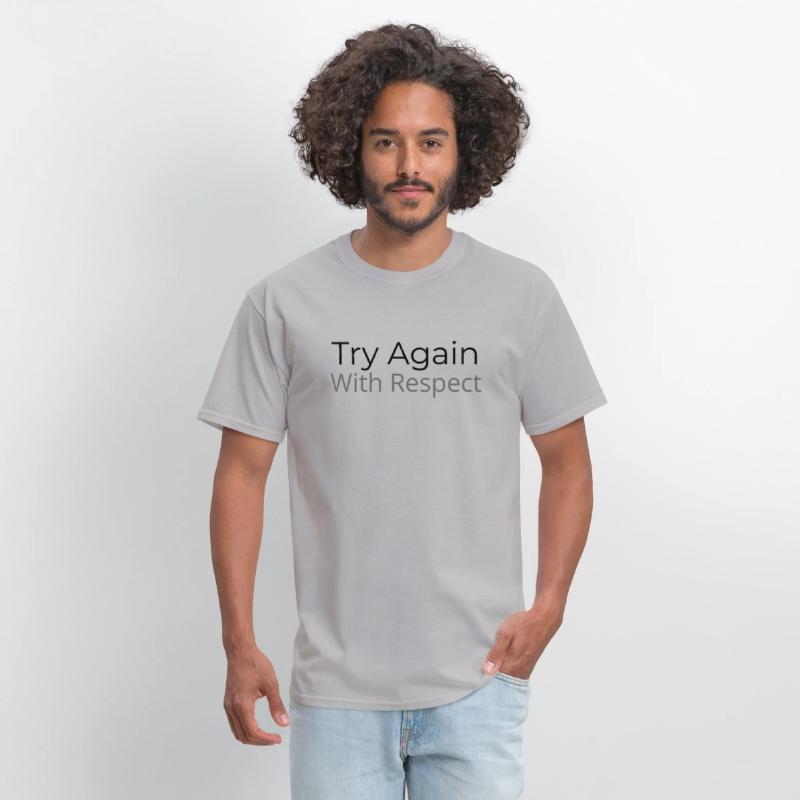 Try Again – But This Time, With Respect
