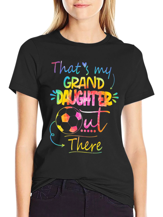 Granddaughter Soccer T-Shirt - Thats My Granddaughter Out There!