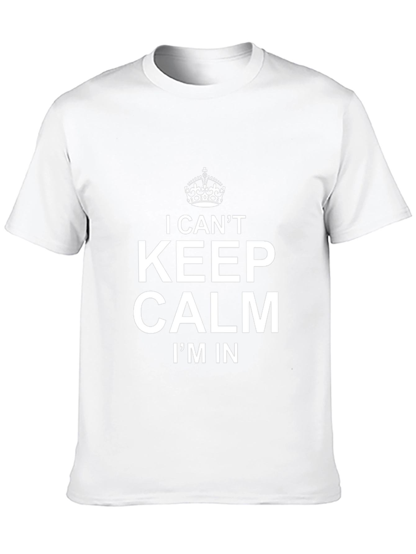I Cant Keep Calm T-Shirt - Funny Graphic Tee
