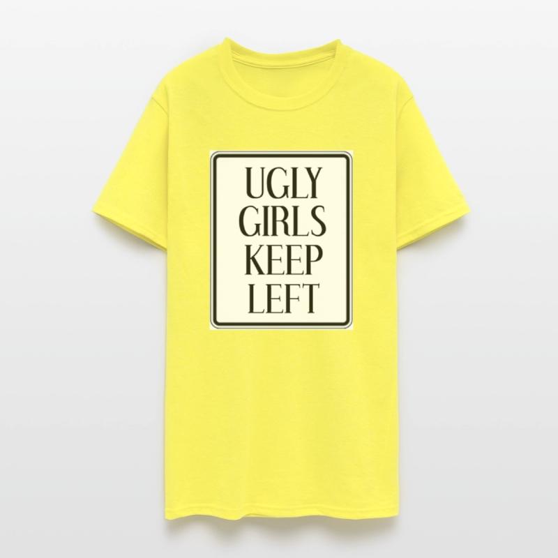 UGLY GIRLS KEEP LEFT