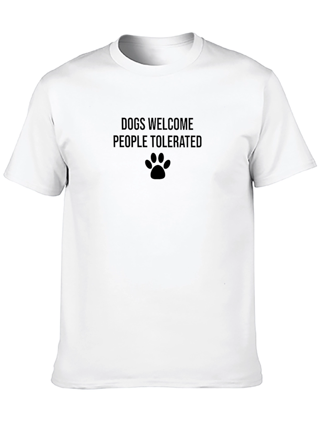 Dogs Welcome People Tolerated T-Shirt
