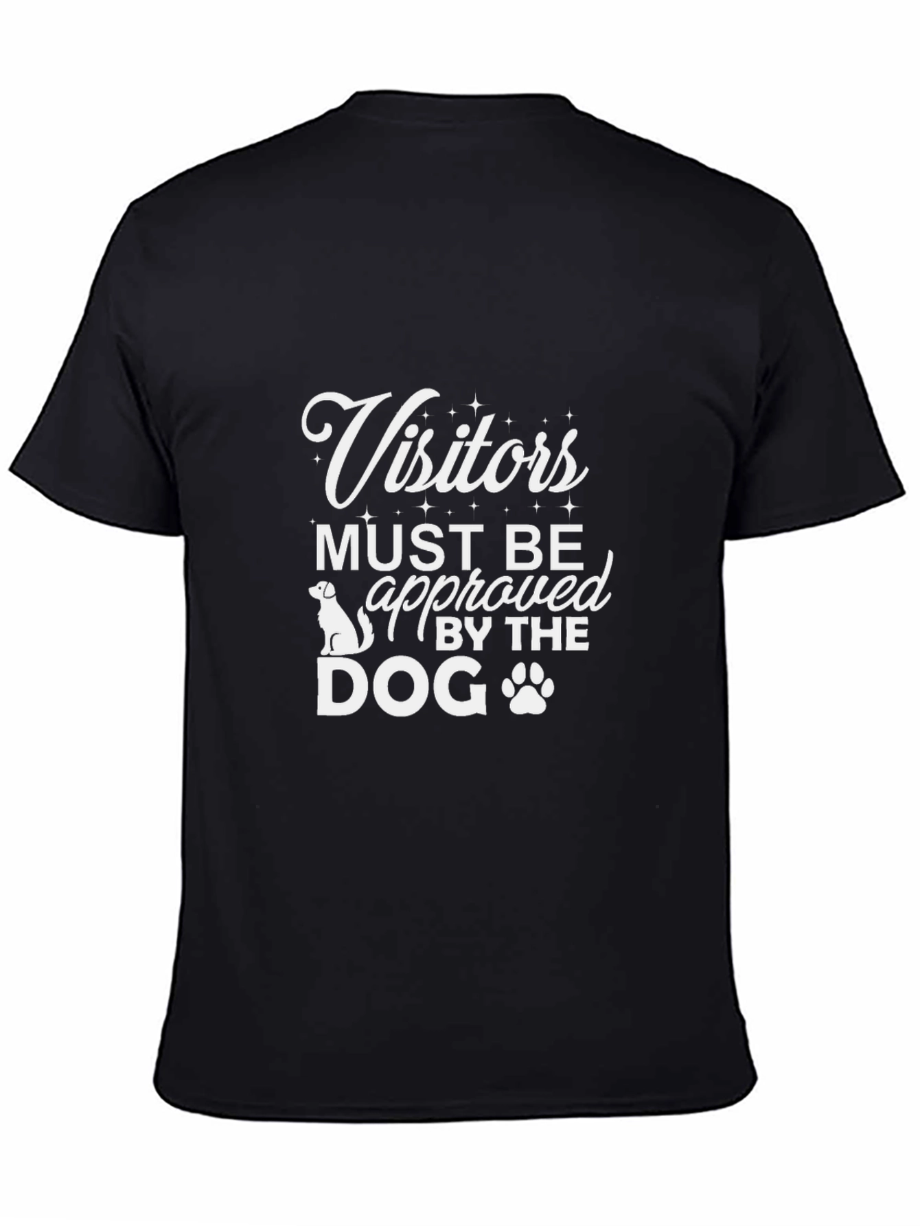 Visitors Must Be Approved By The Dog Tee