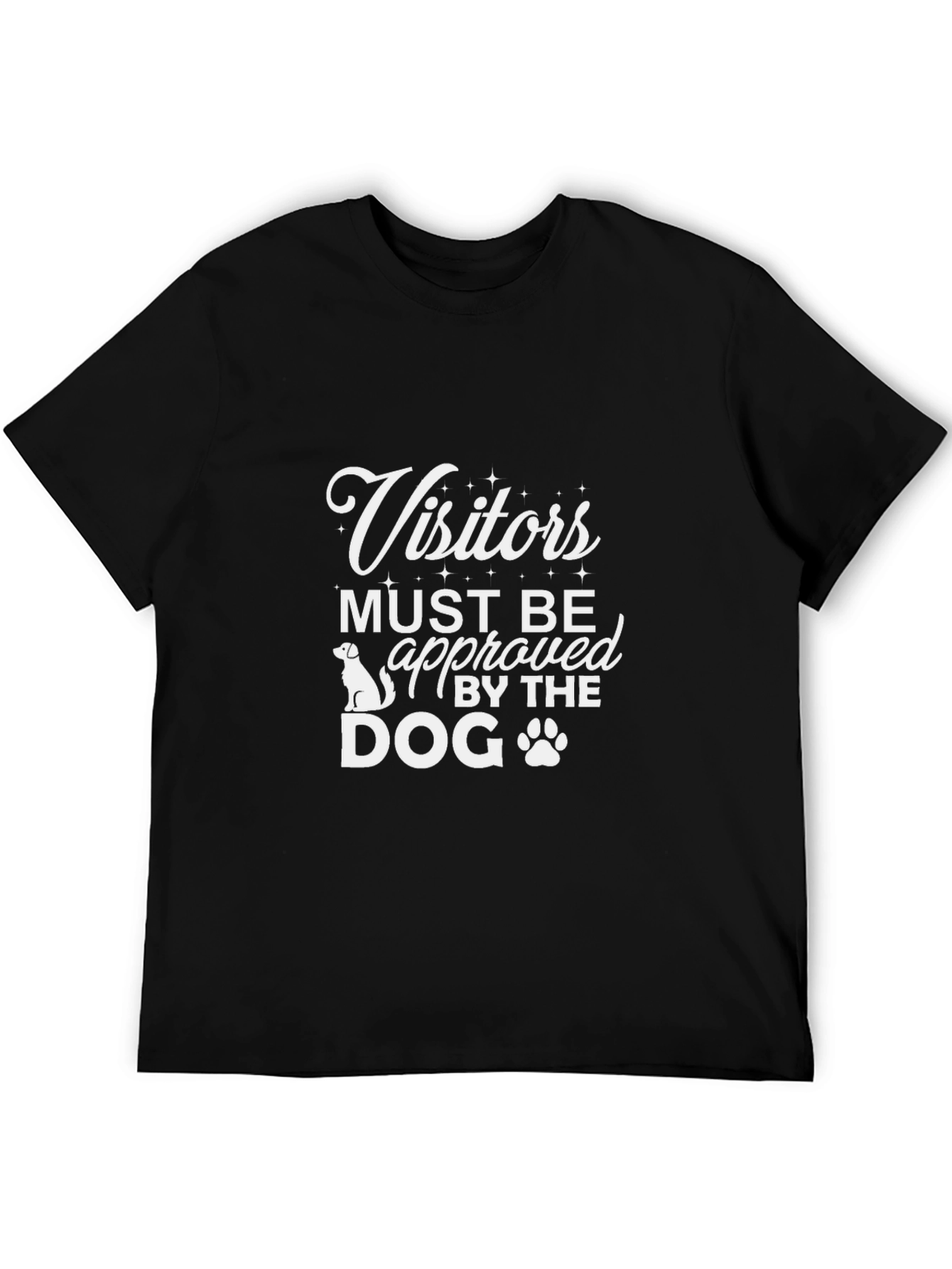 Visitors Must Be Approved By The Dog Tee