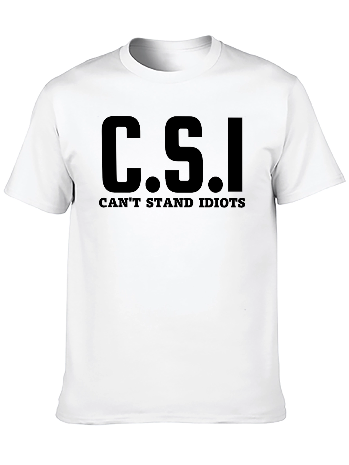 C.S.I. Cant Stand Idiots Graphic Novelty T-Shirt