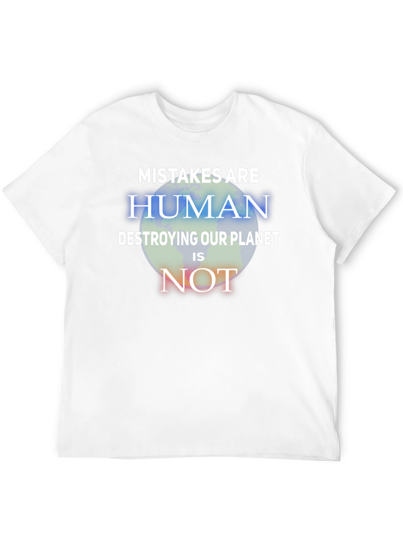 Mistakes Are Human T-Shirt - Save the Planet Tee