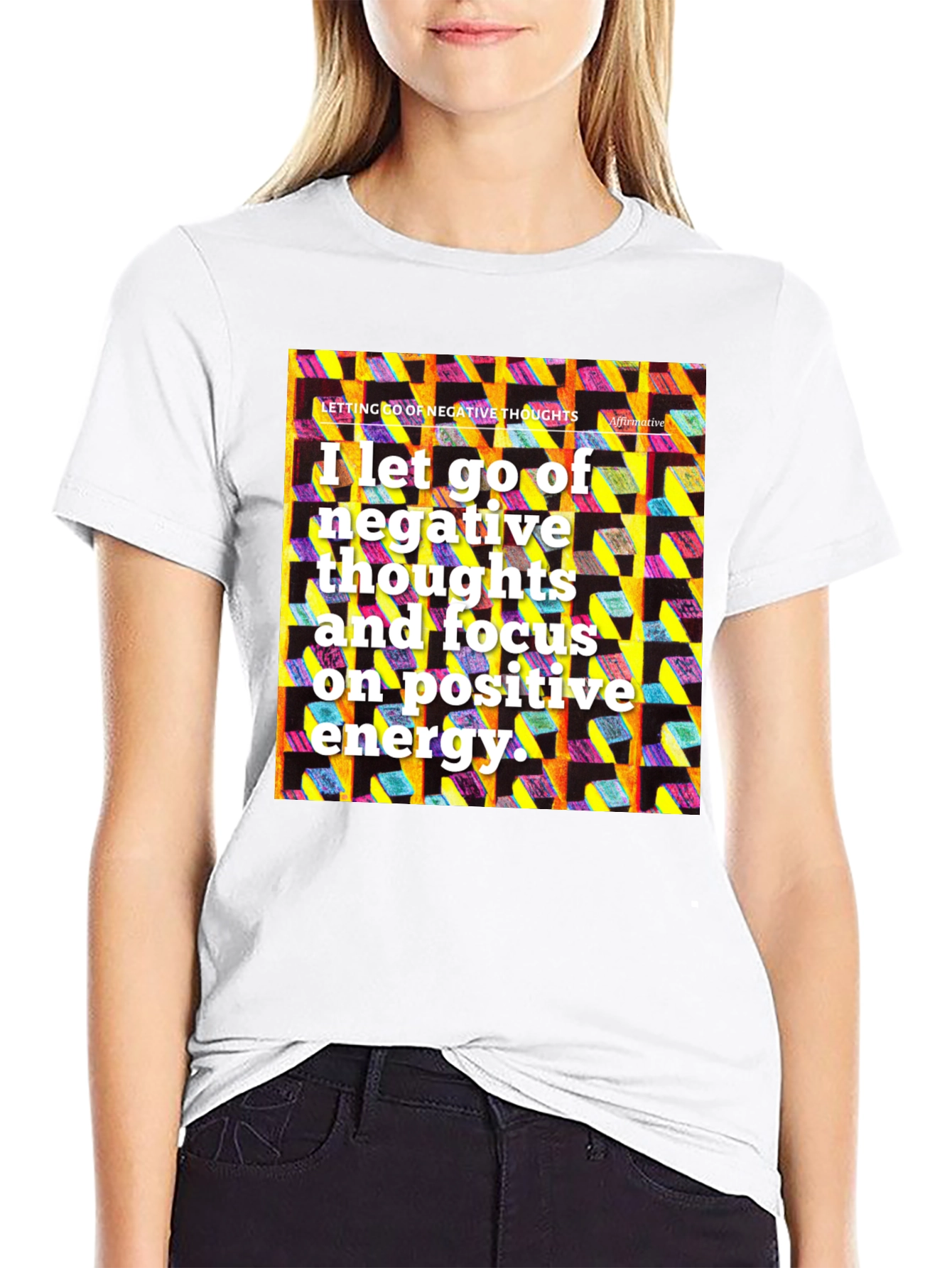 Affirmative T-Shirt: Let Go of Negative Thoughts