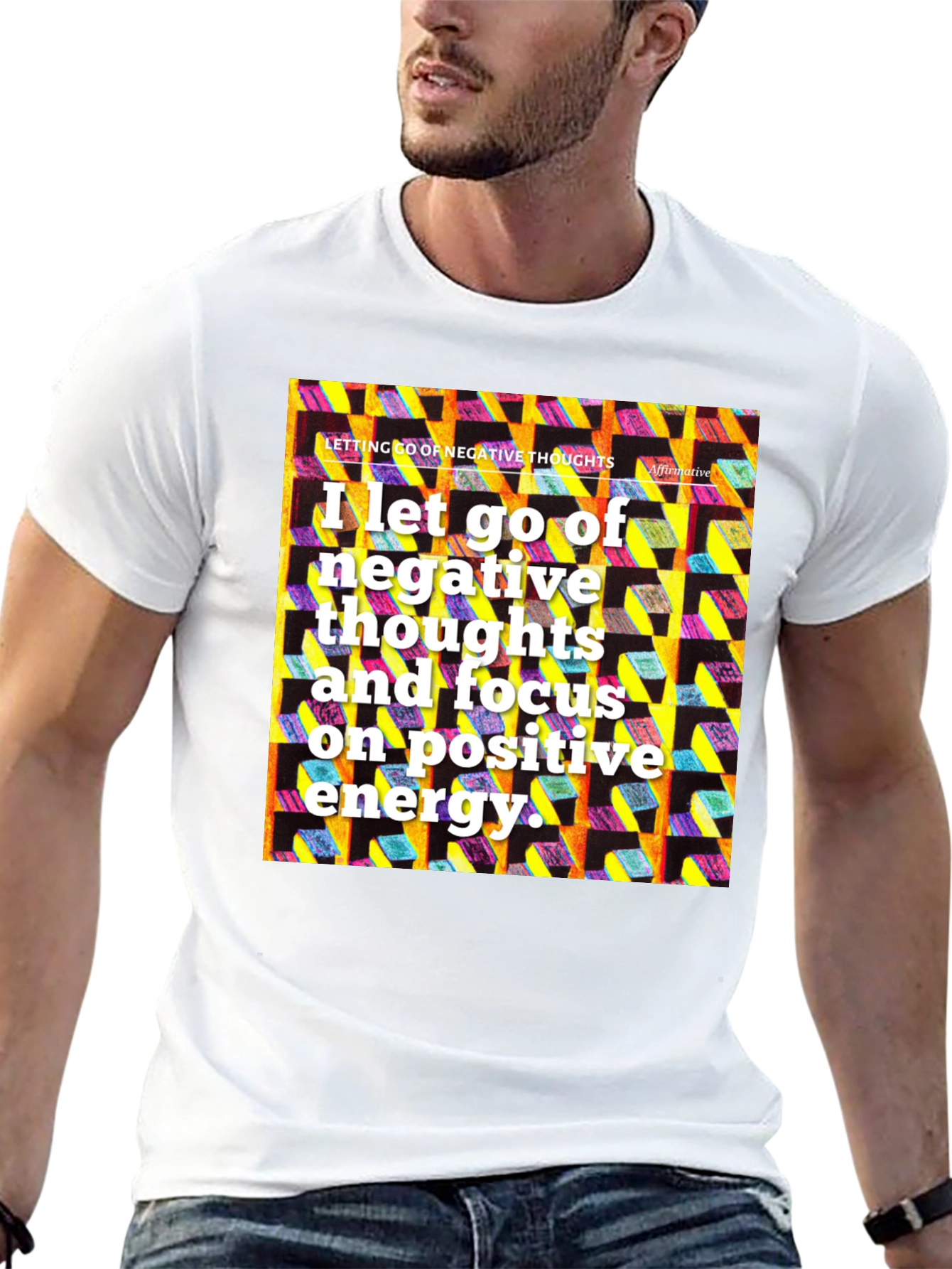 Affirmative T-Shirt: Let Go of Negative Thoughts