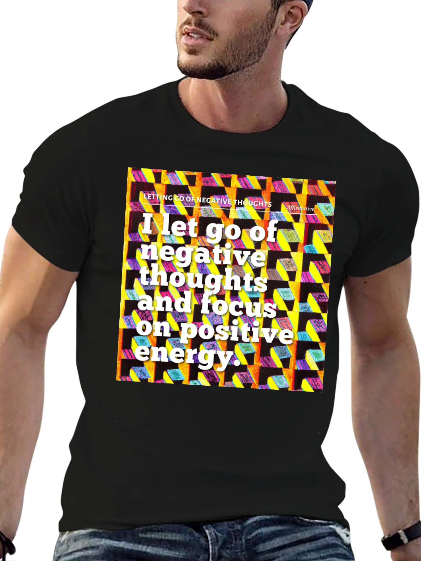 Affirmative T-Shirt: Let Go of Negative Thoughts
