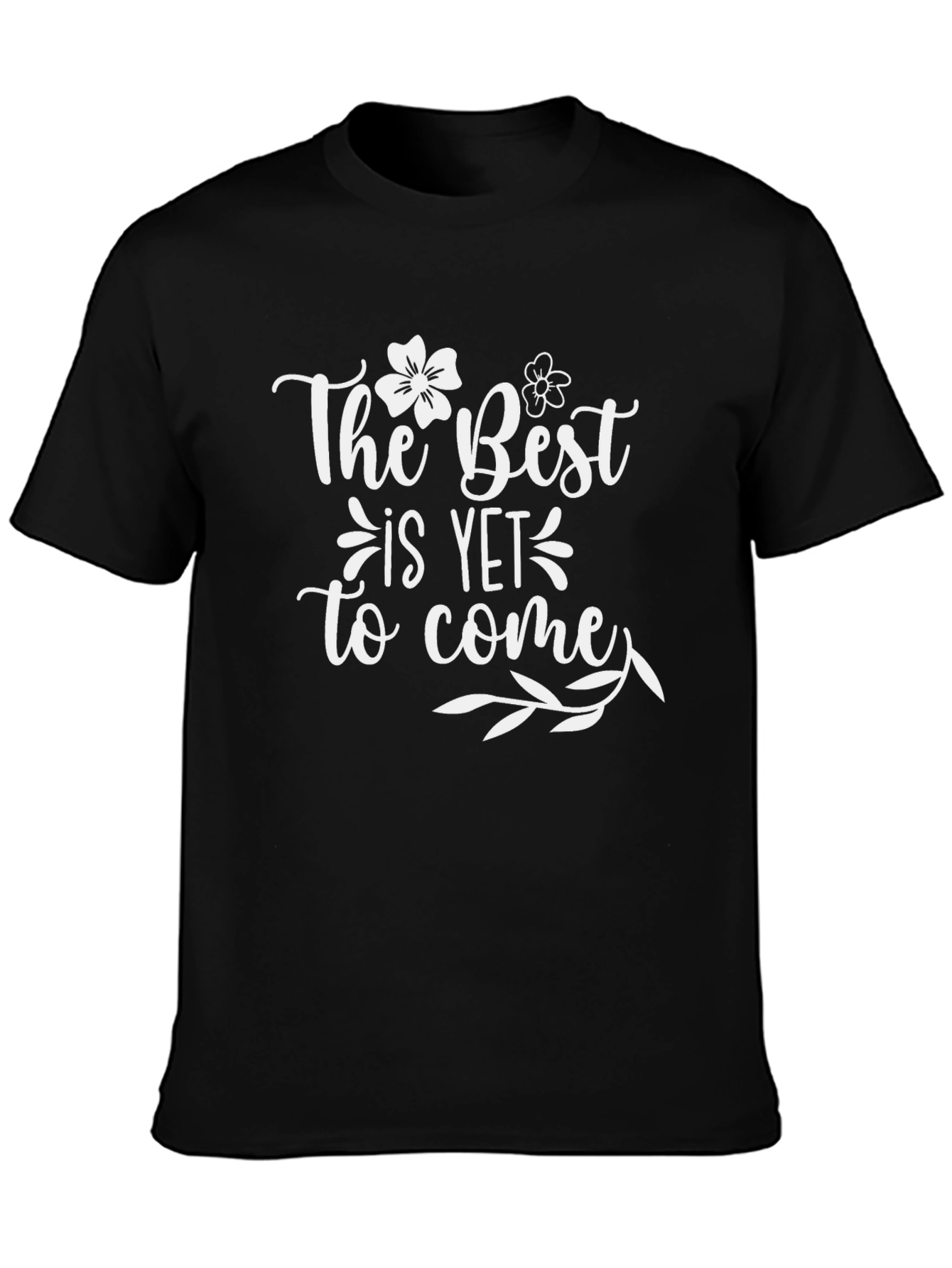 The Best is Yet to Come Graphic Tee