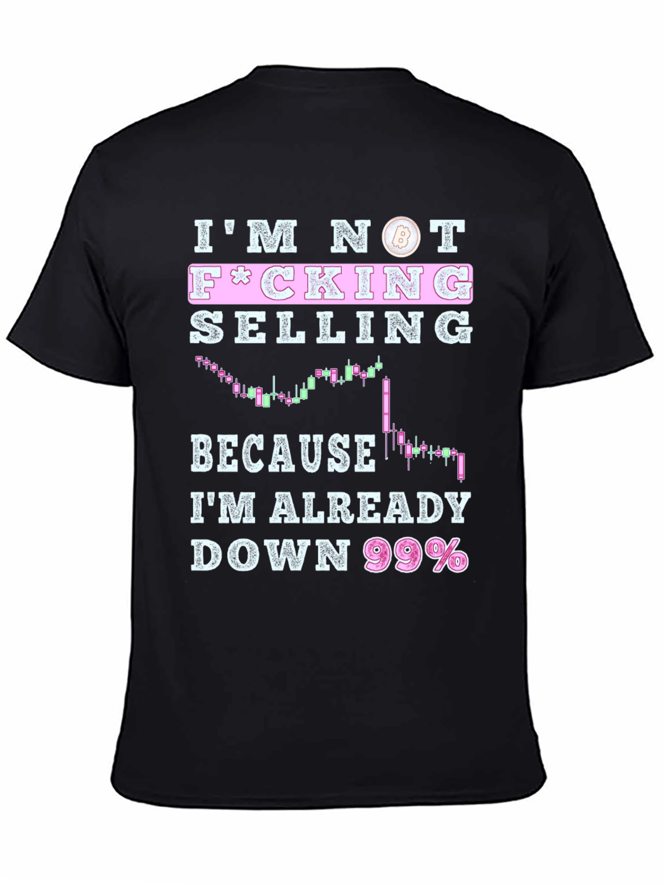 Im Not F*cking Selling T-Shirt - Crypto Bitcoin Trader