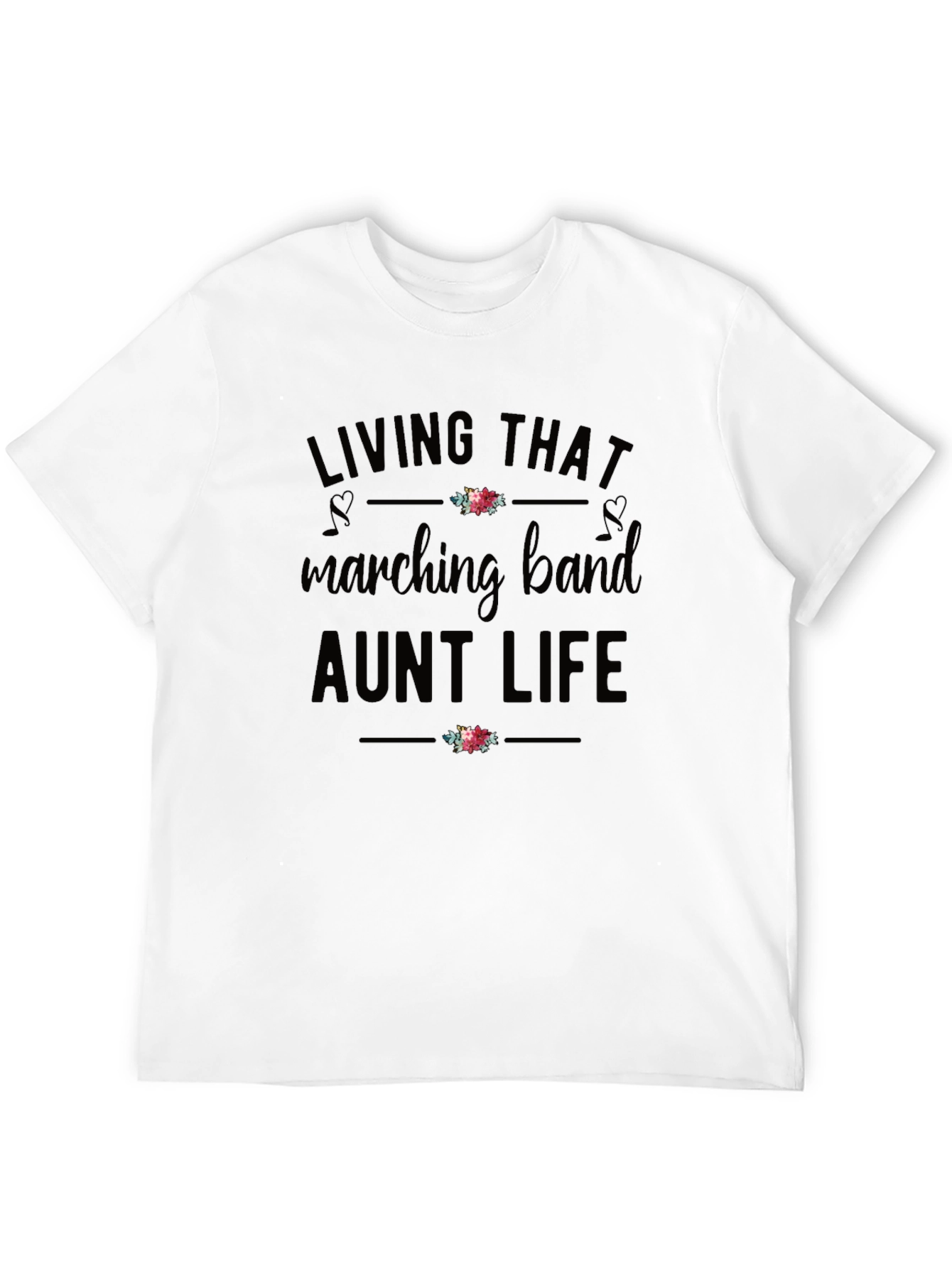 Living That Marching Band Aunt Life T-Shirt