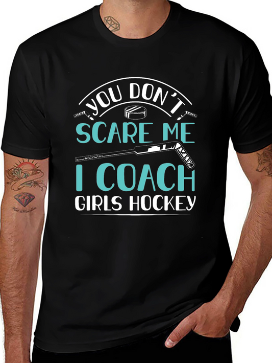 You Dont Scare Me I Coach Girls Hockey T-Shirt
