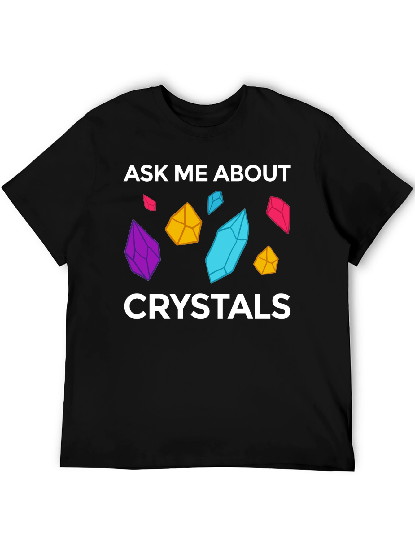 Ask Me About Crystals Graphic T-Shirt