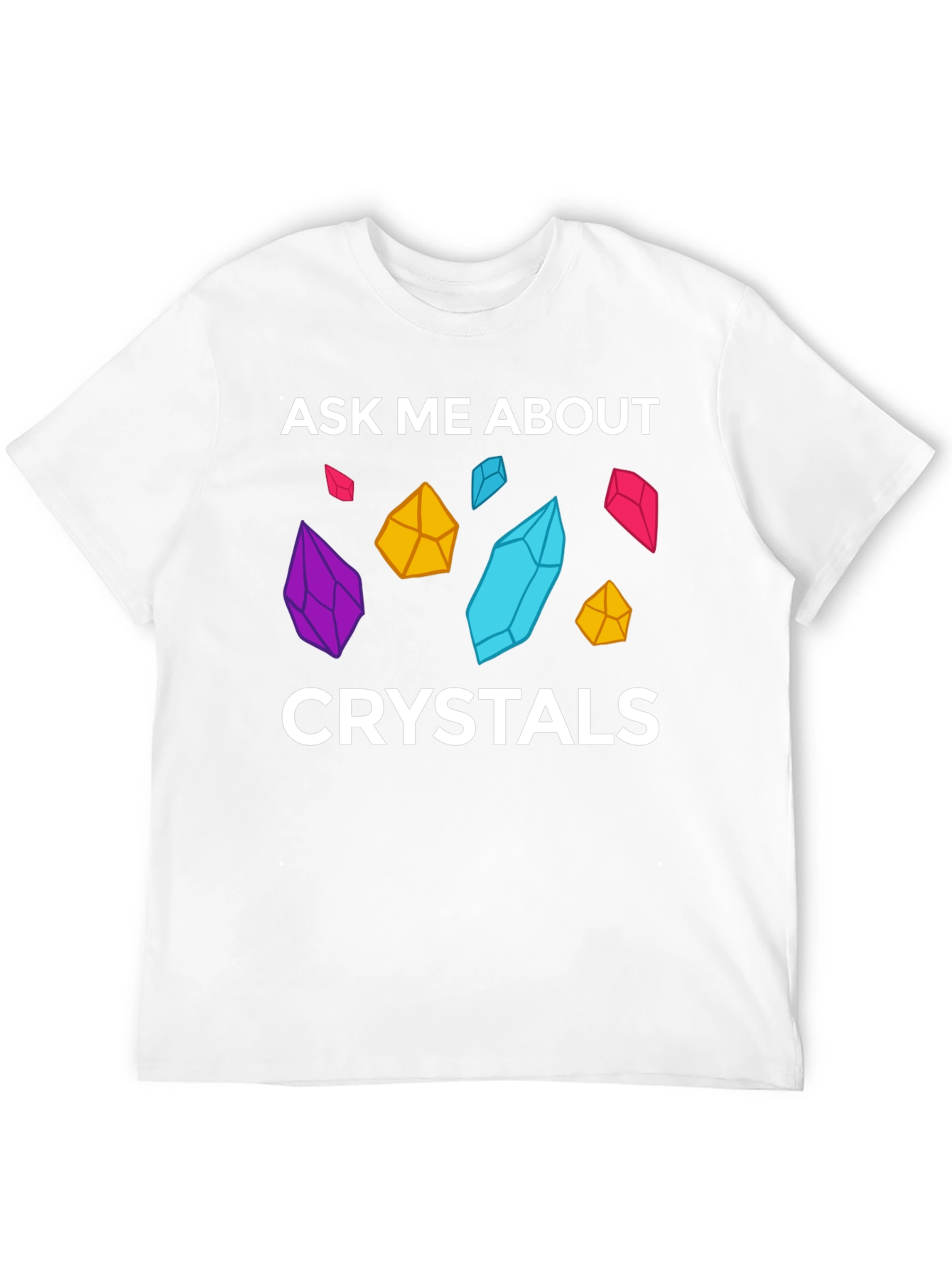Ask Me About Crystals Graphic T-Shirt