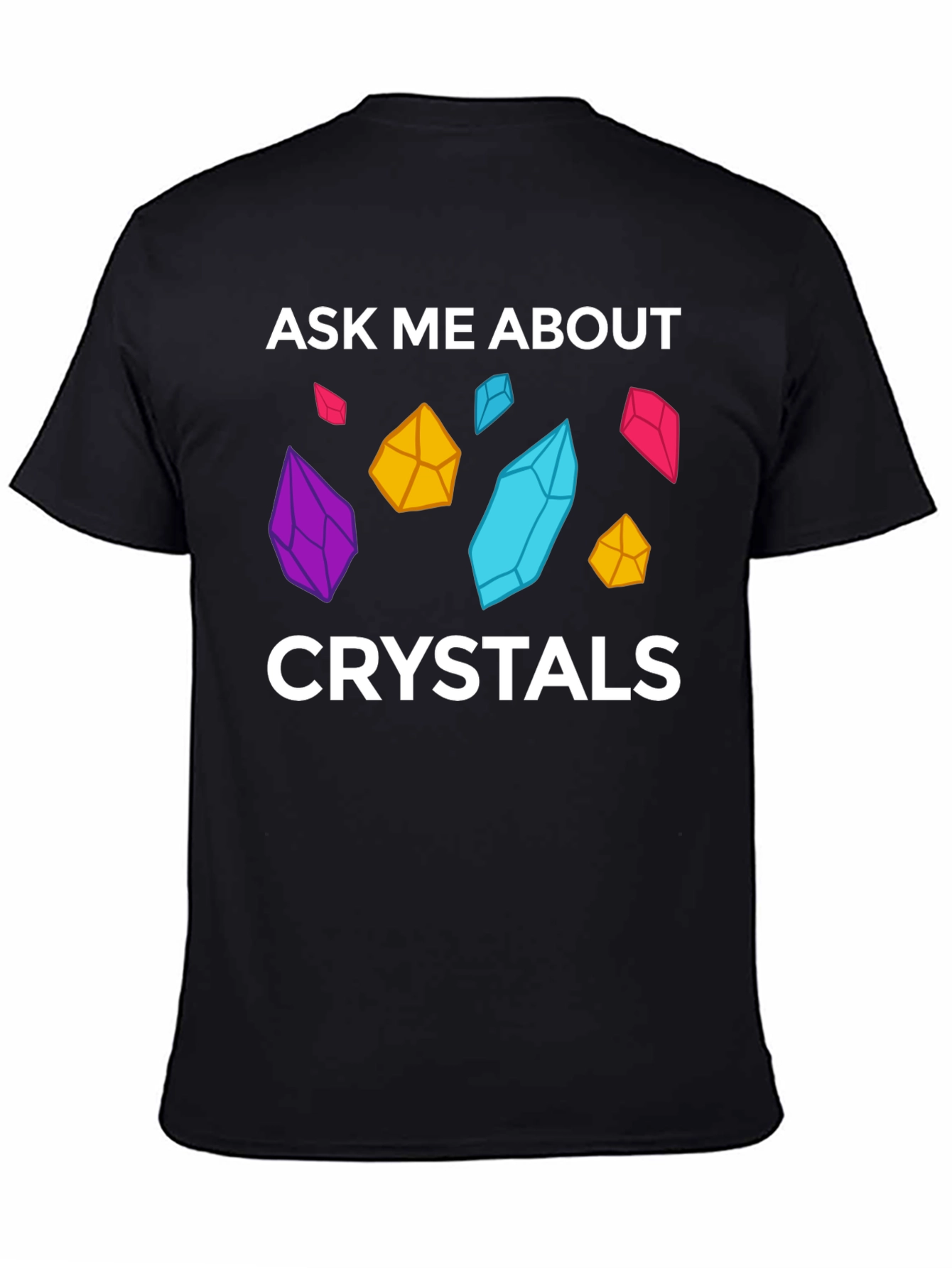 Ask Me About Crystals Graphic T-Shirt