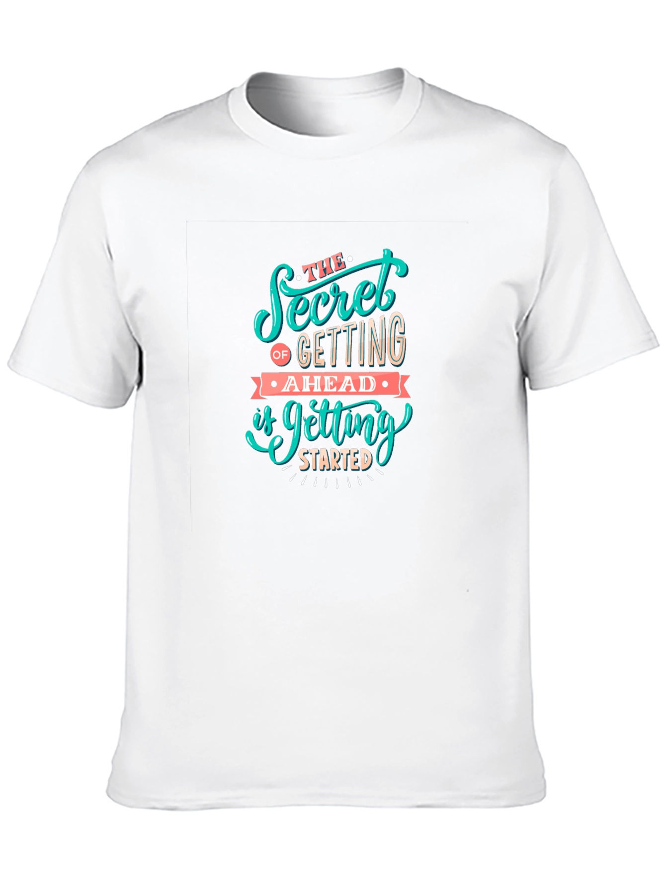 Motivational Graphic Tee: Secret To Getting Ahead