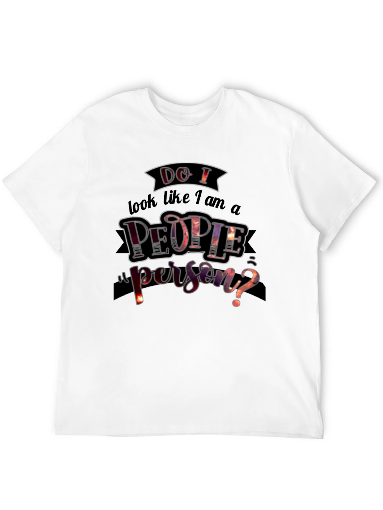 Do I Look Like a People Person? T-Shirt