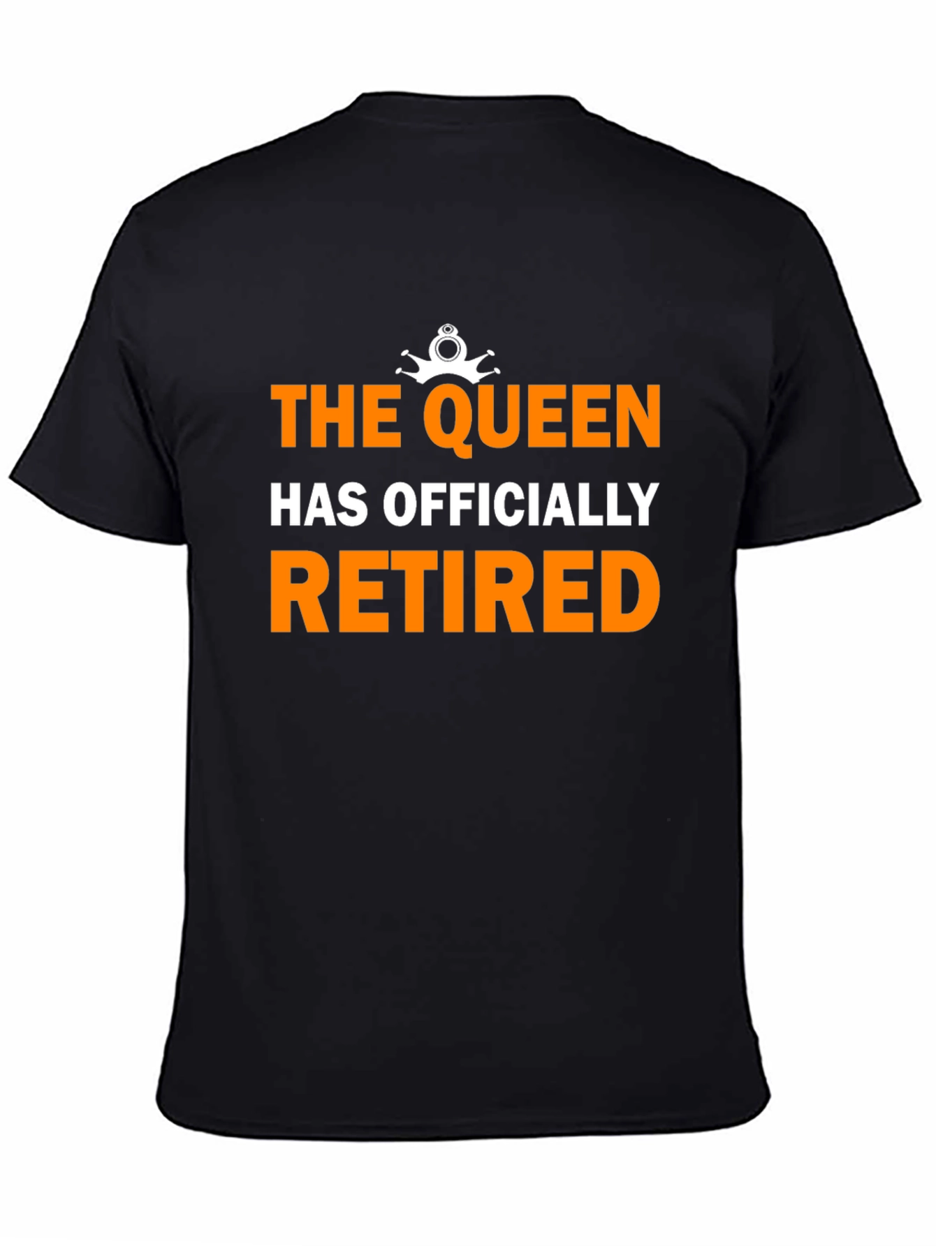 The Queen Has Officially Retired Funny Black T-Shirt