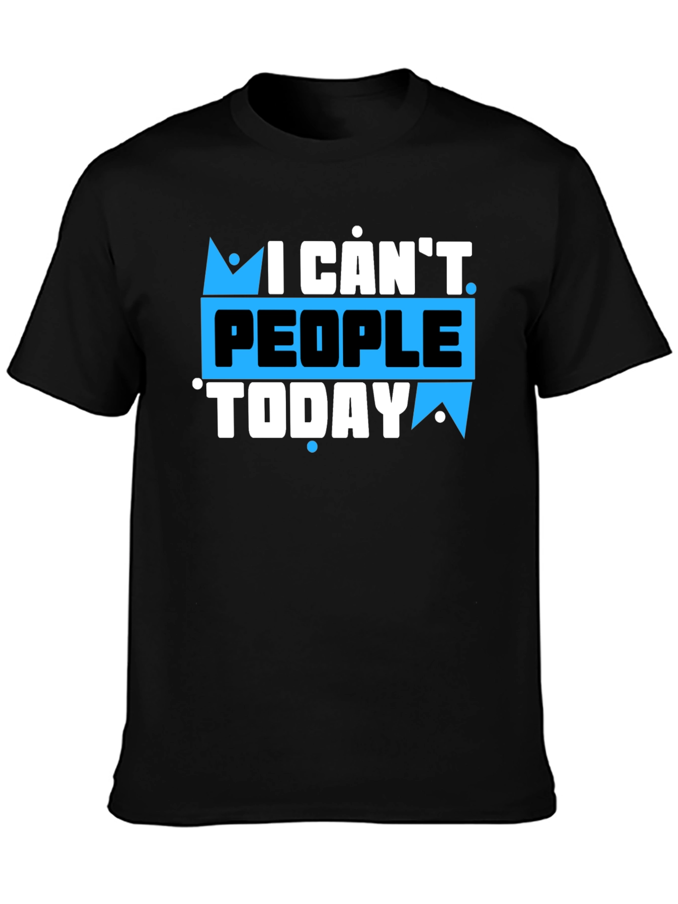 I Cant People Today Graphic T-Shirt