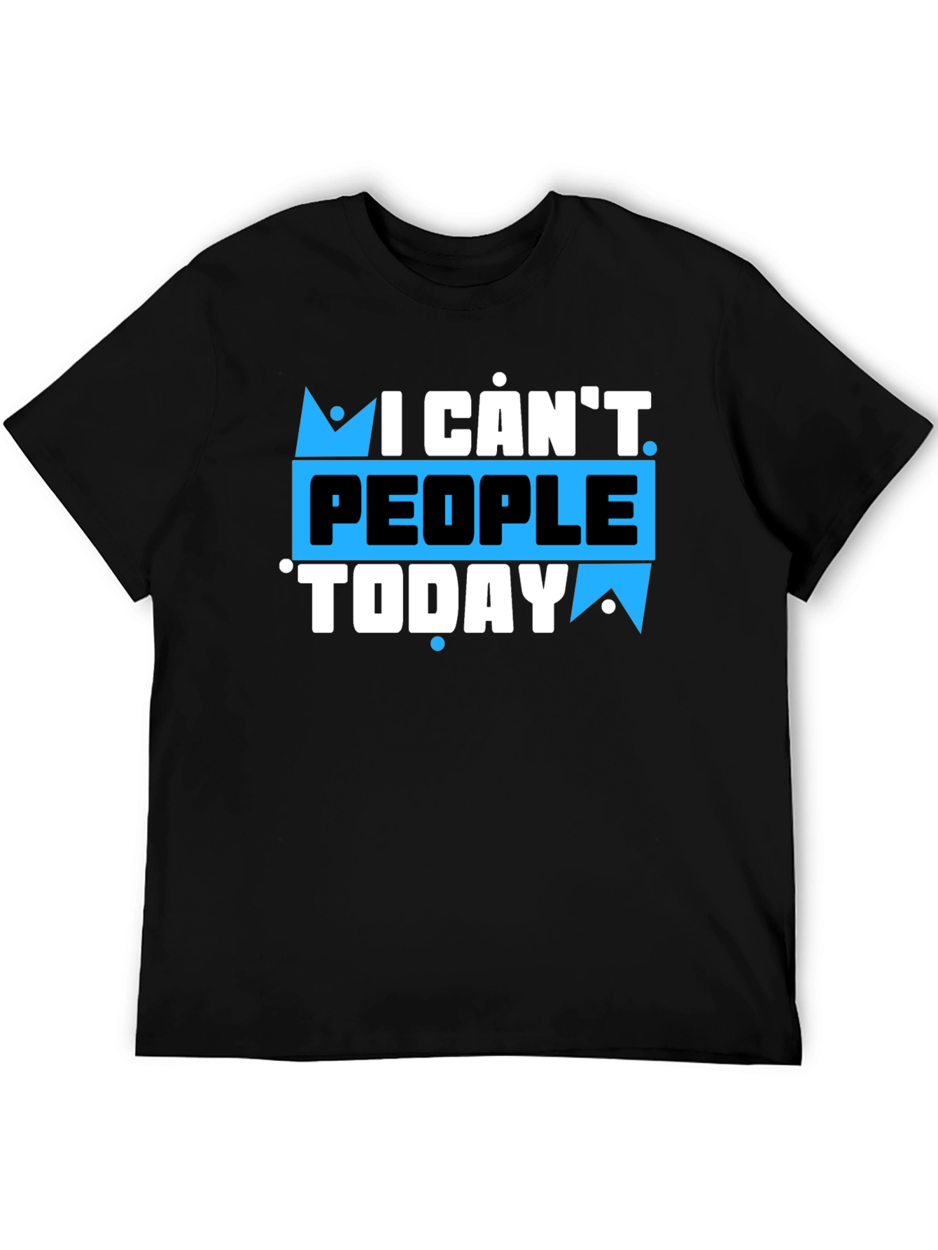 I Cant People Today Graphic T-Shirt