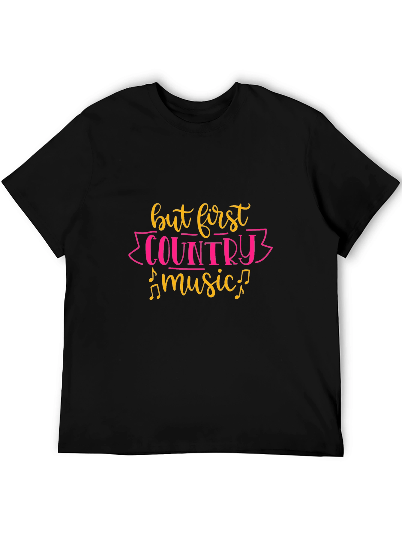 But First Country Music Black T-Shirt