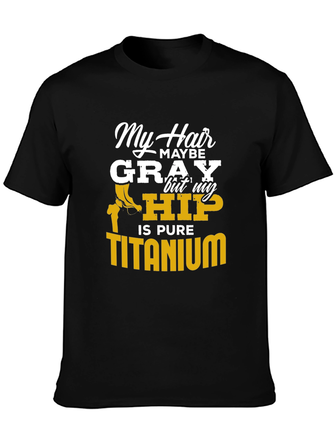 My Hair Maybe Gray Hip Titanium Funny T-Shirt