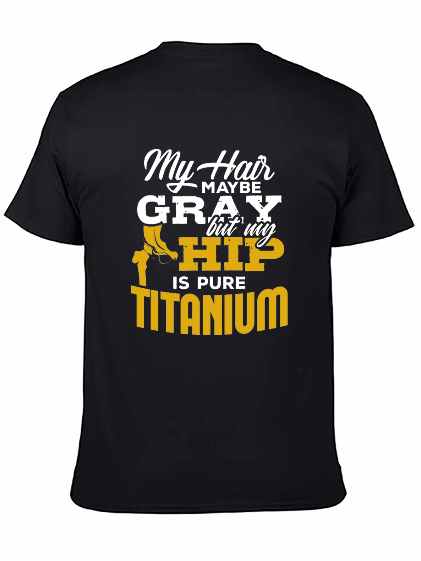 My Hair Maybe Gray Hip Titanium Funny T-Shirt