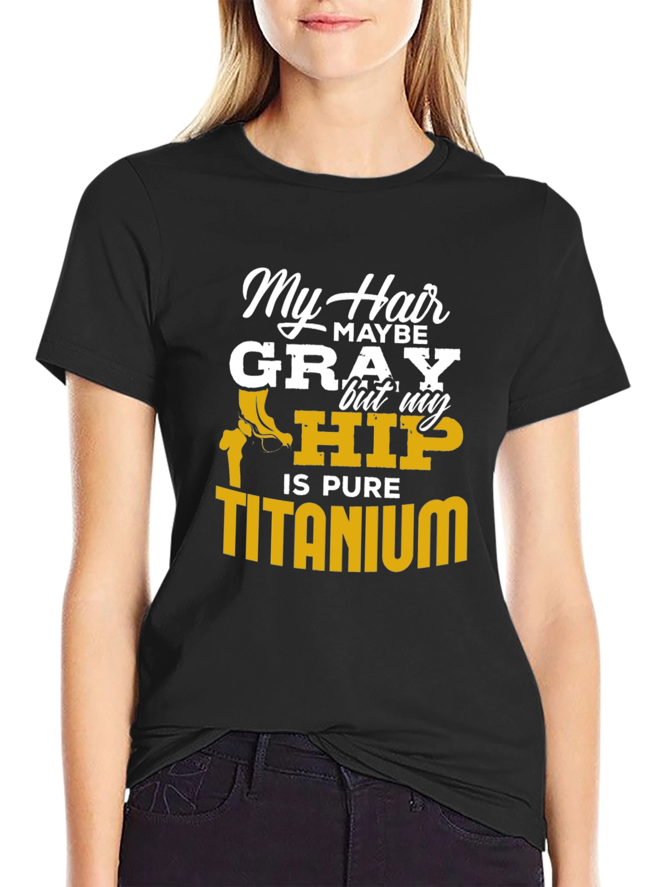 My Hair Maybe Gray Hip Titanium Funny T-Shirt