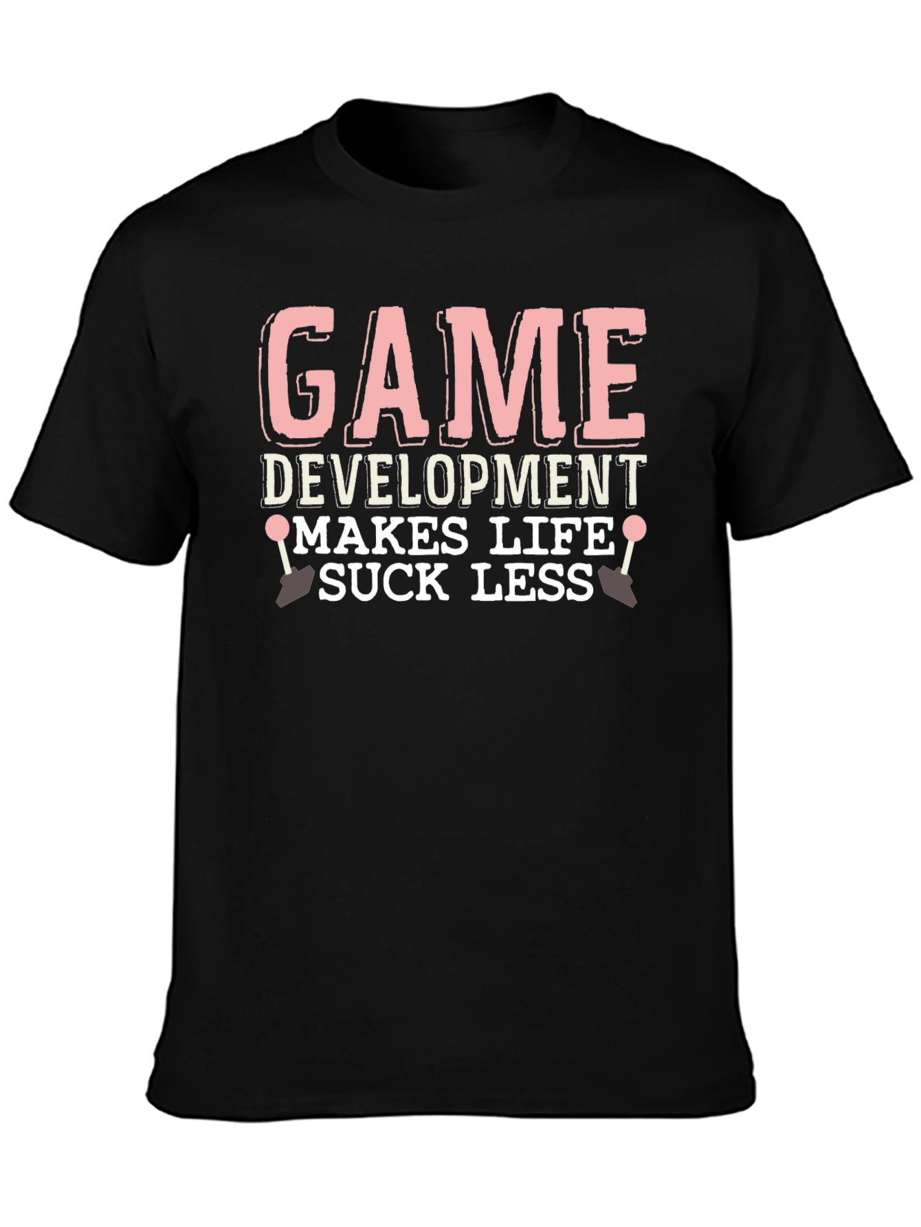 Game Development Makes Life Suck Less T-Shirt