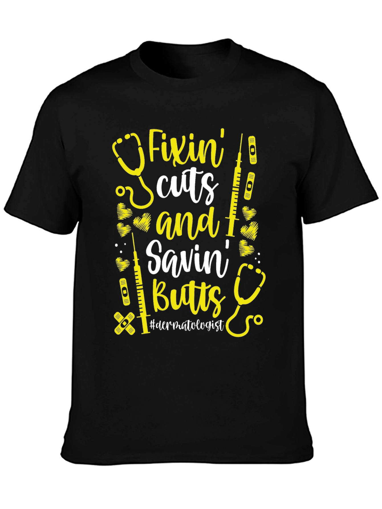 Fixin Cuts & Savin Butts T-Shirt - Dermatologist Gift