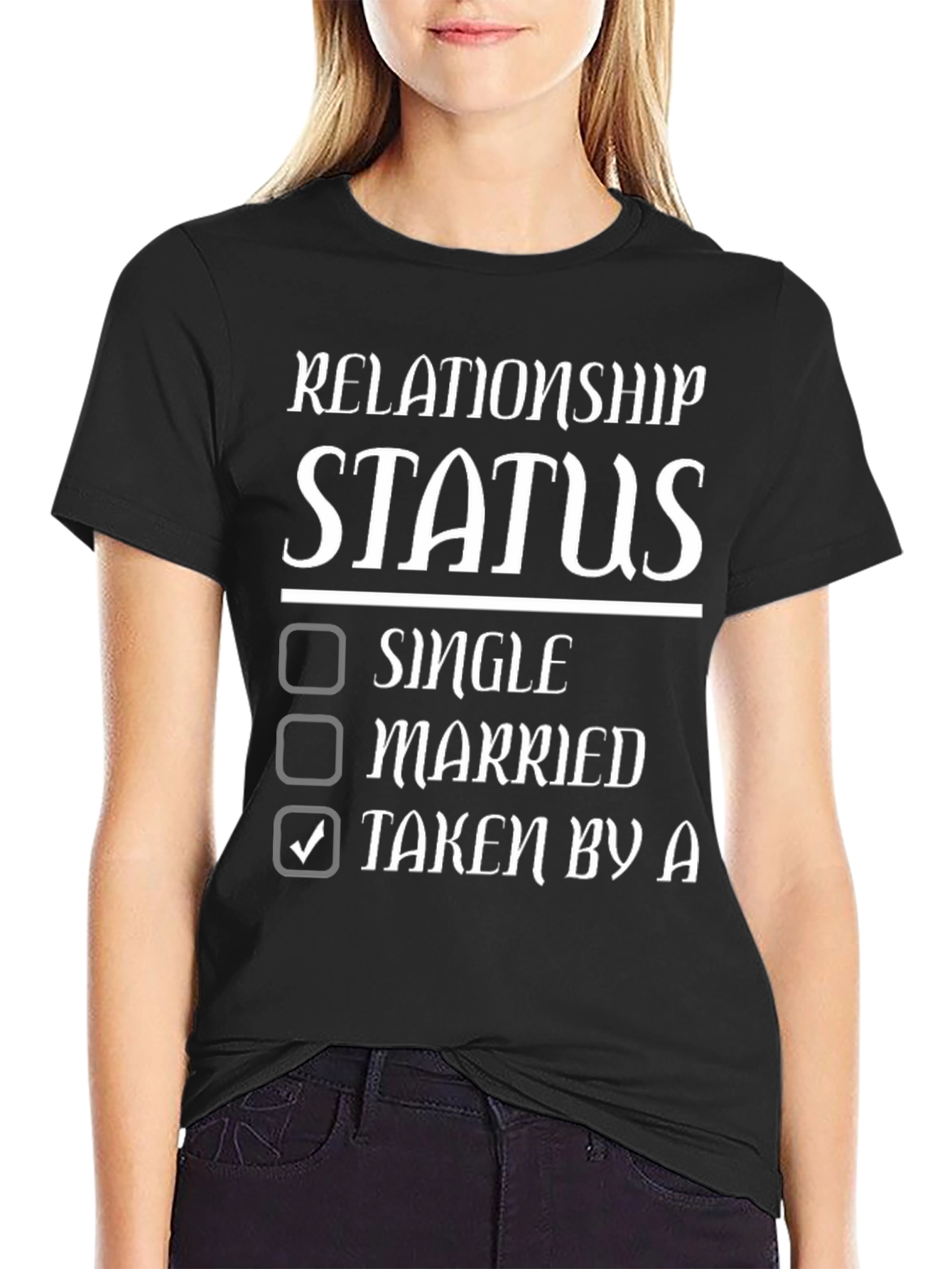 Relationship Status T-Shirt - Taken By A